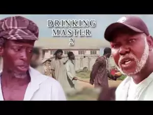 Drinking Master 2- (ghana Movies Latest) Latest Ghanian Asante